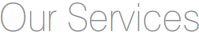 Our Services Our Services